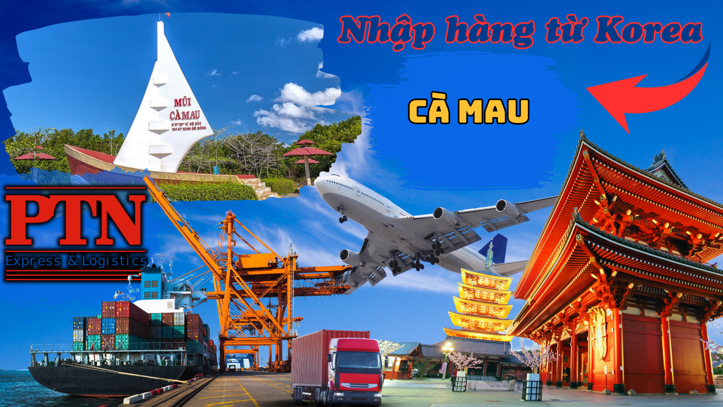 Nhập Hàng Từ Korea Về Cà Mau