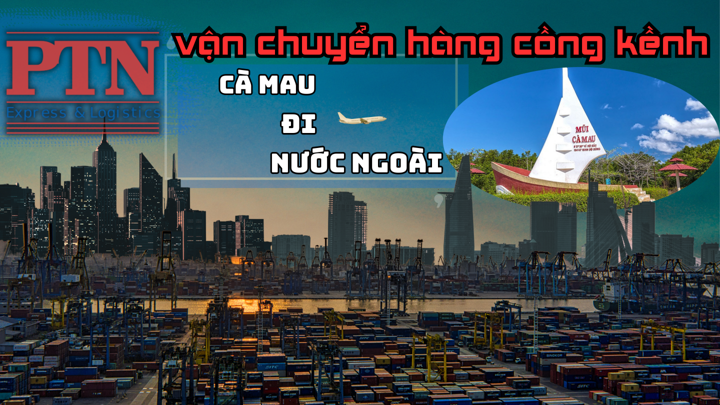 Chuyển Hàng Cồng Kềnh Tại Cà Mau