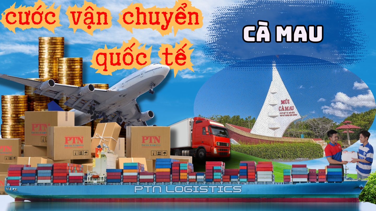 Cước vận chuyển quốc tế tại Cà Mau