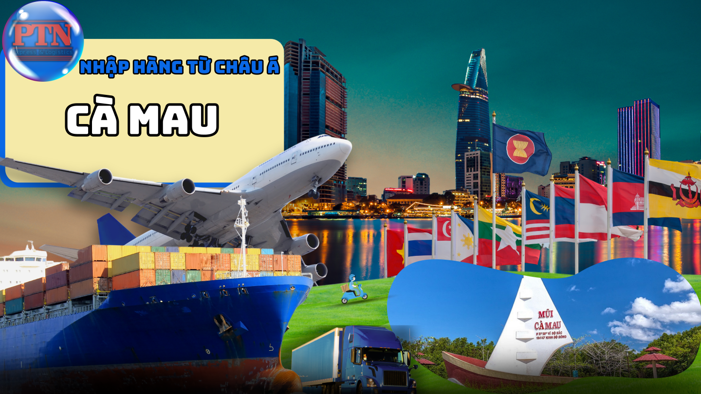 Nhập Hàng Từ Châu Á Về Cà Mau
