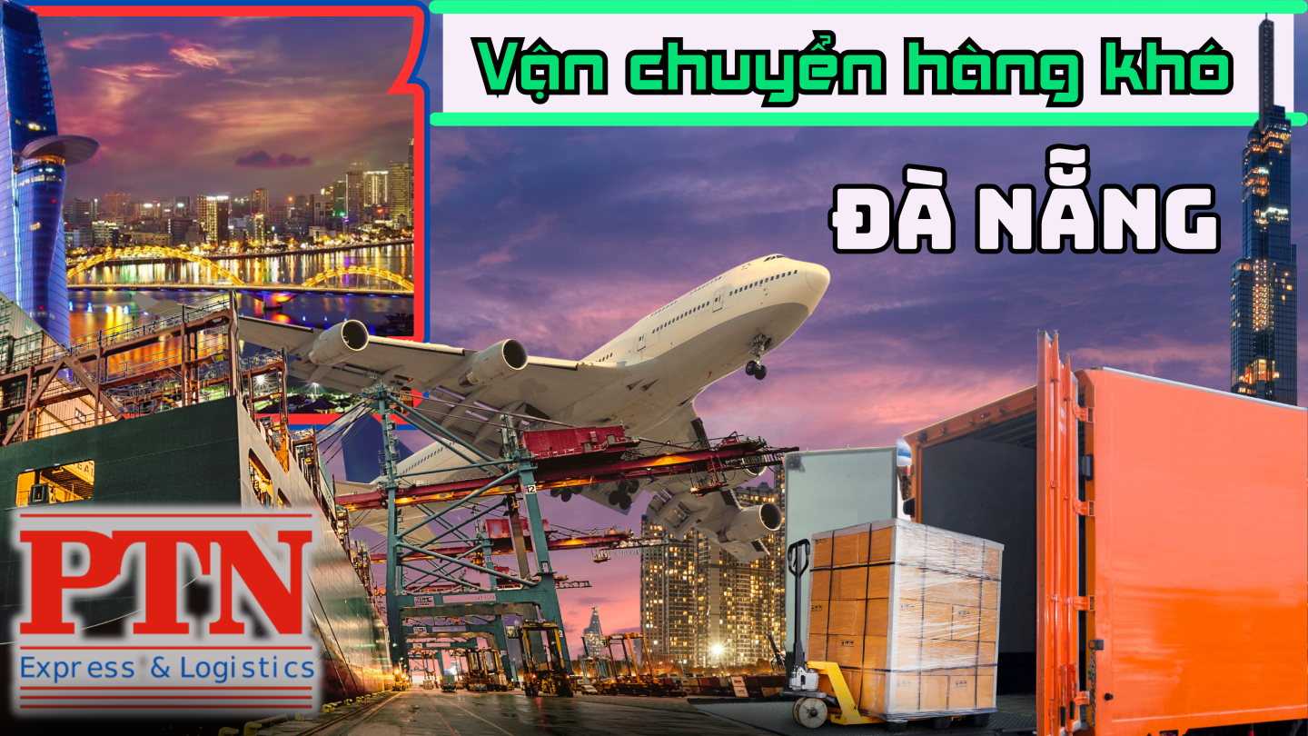 Vận chuyển hàng khó tại Đà Nẵng