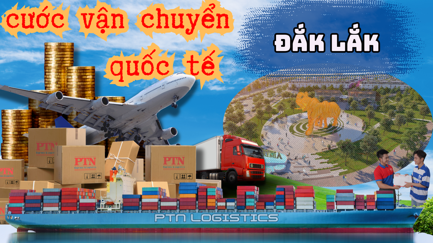 Cước vận chuyển quốc tế tại Đắk Lắk