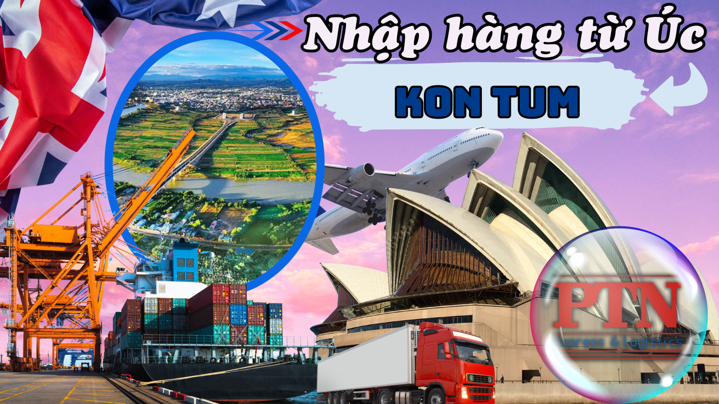 Nhập Hàng Từ Úc Về KonTum