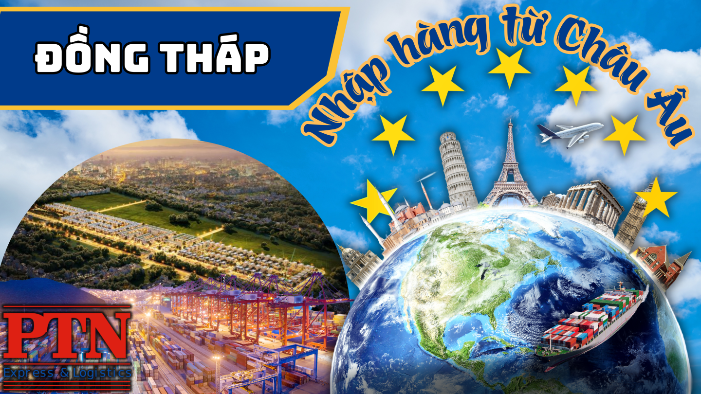 Nhập Hàng Từ Châu Âu Về Đồng Tháp