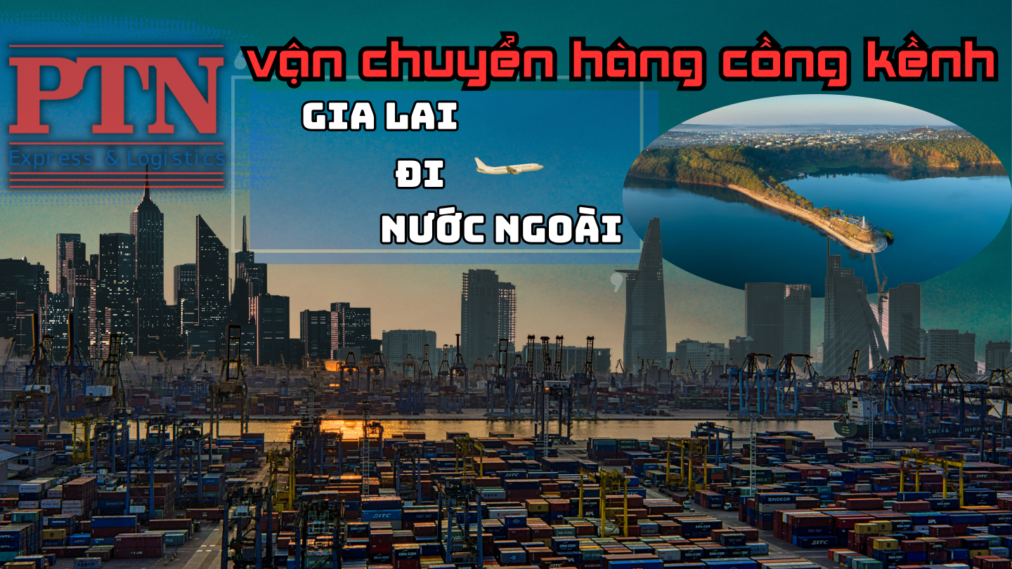 Gửi hàng cồng kềnh tại Gia Lai