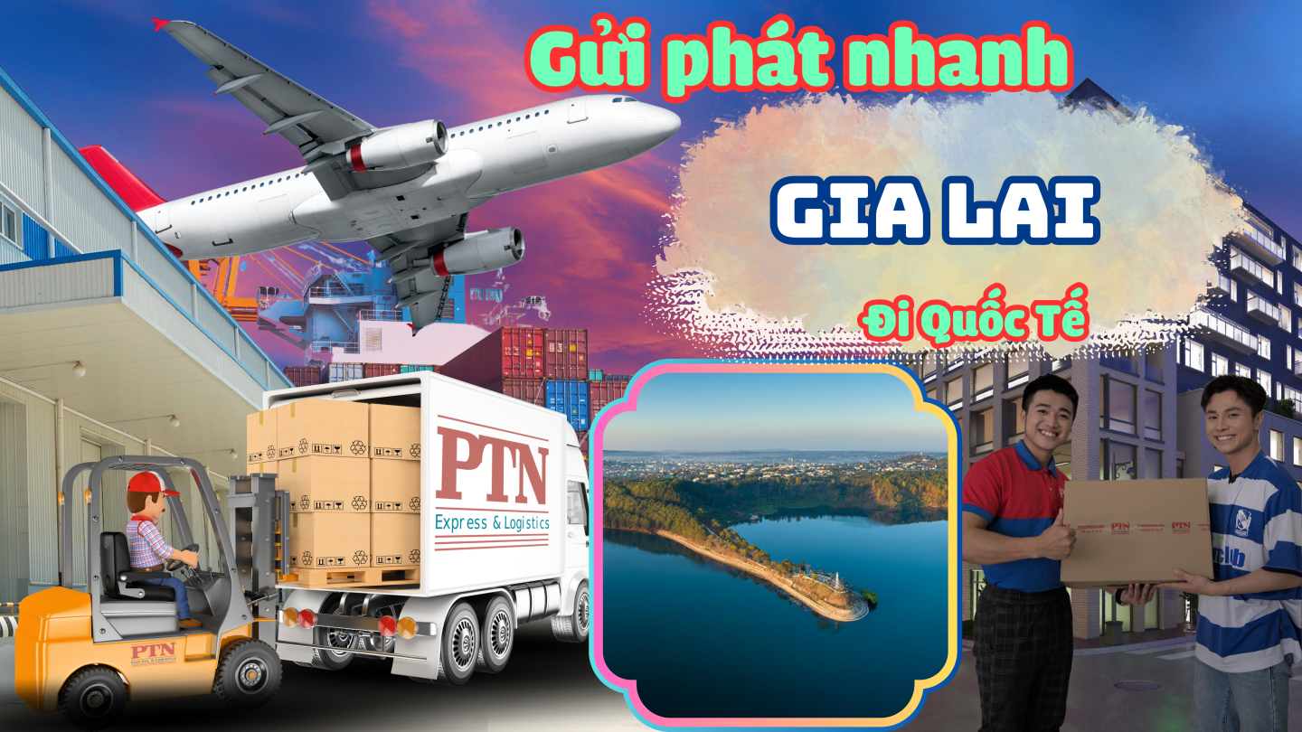 Gửi Phát Nhanh Quốc Tế Tại Gia Lai