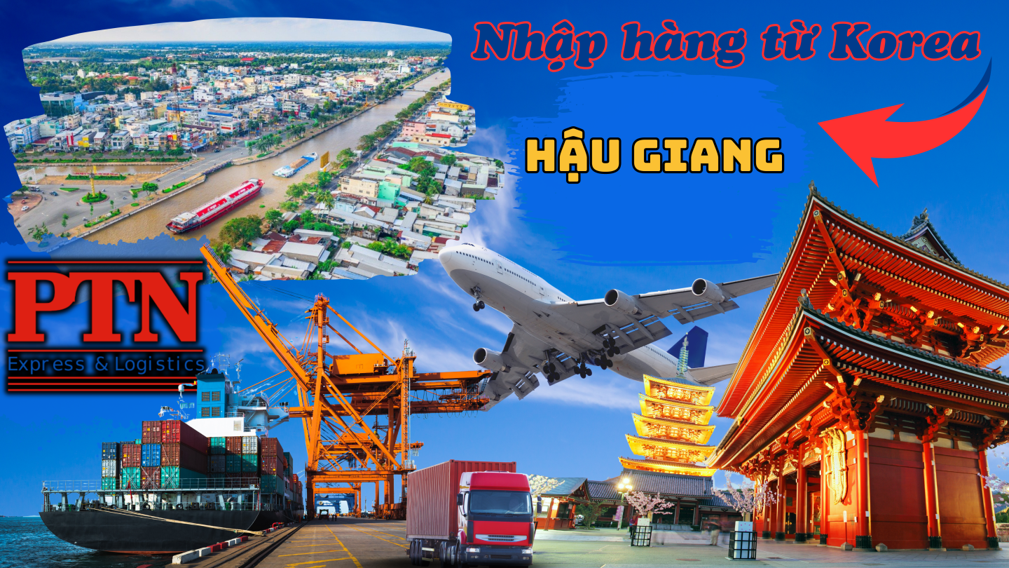 Nhập Hàng Từ Korea Về Hậu Giang