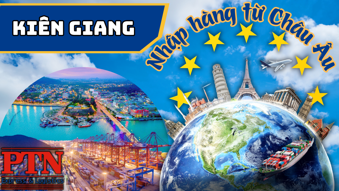 Nhập Hàng Từ Châu Âu Về Kiên Giang