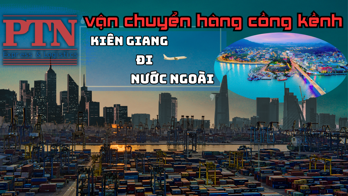 Chuyển Hàng Cồng Kềnh Tại Kiên Giang