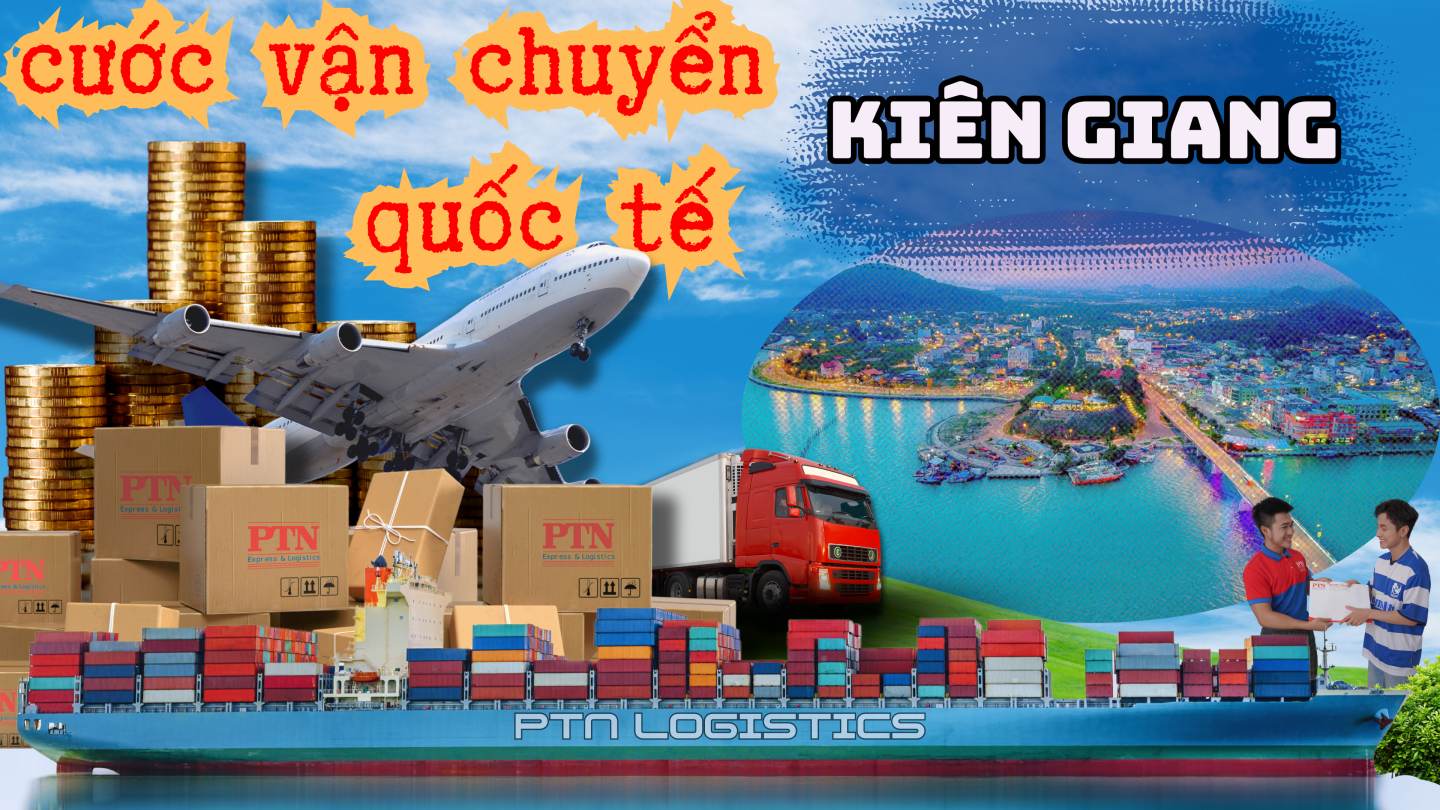 Cước vận chuyển quốc tế tại Kiên Giang