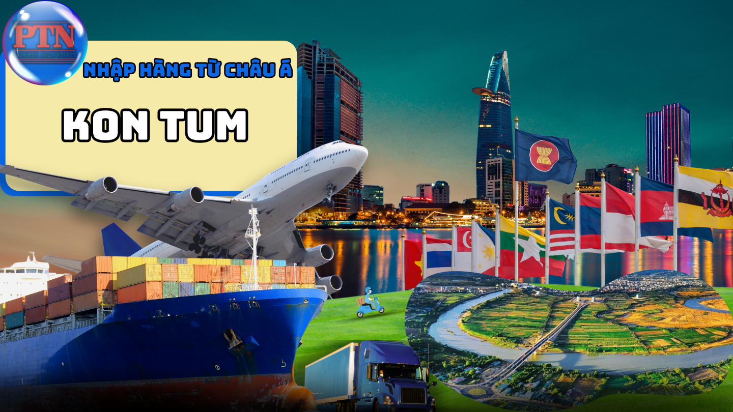 Nhập Hàng Từ Châu Á Về KonTum