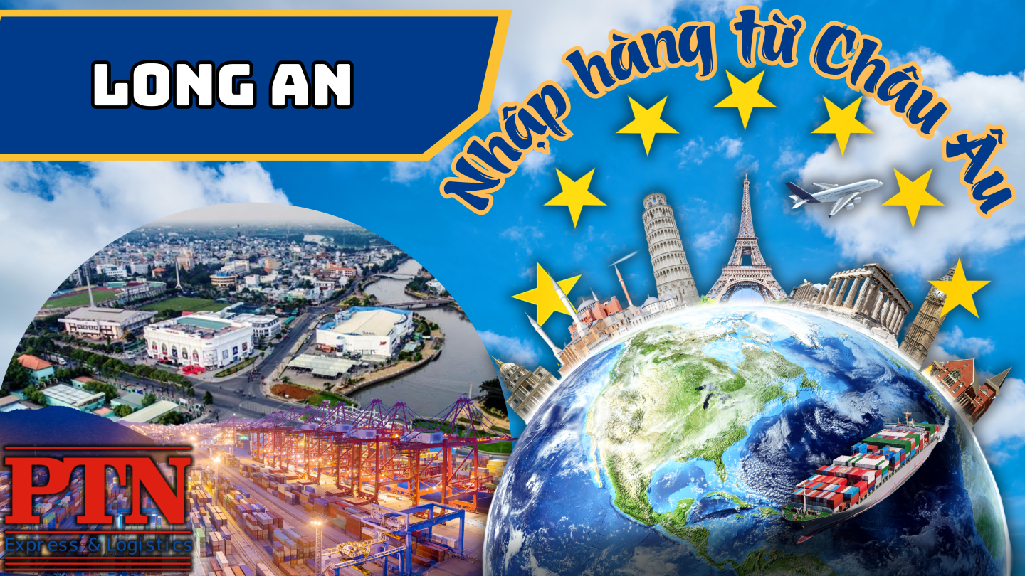 Nhập Hàng Từ Châu Âu Về Long An