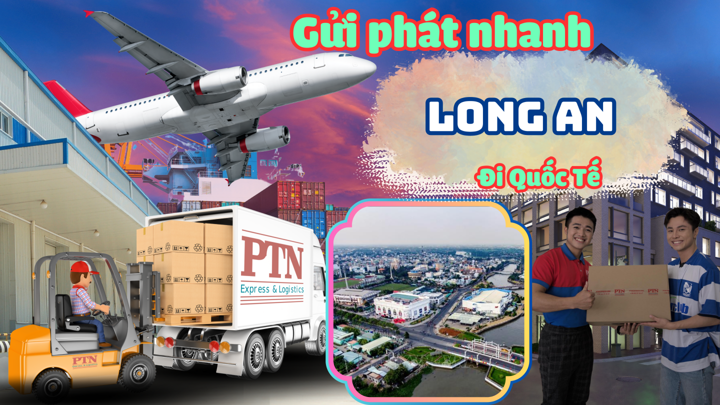 Gửi Phát Nhanh Quốc Tế Tại Long An