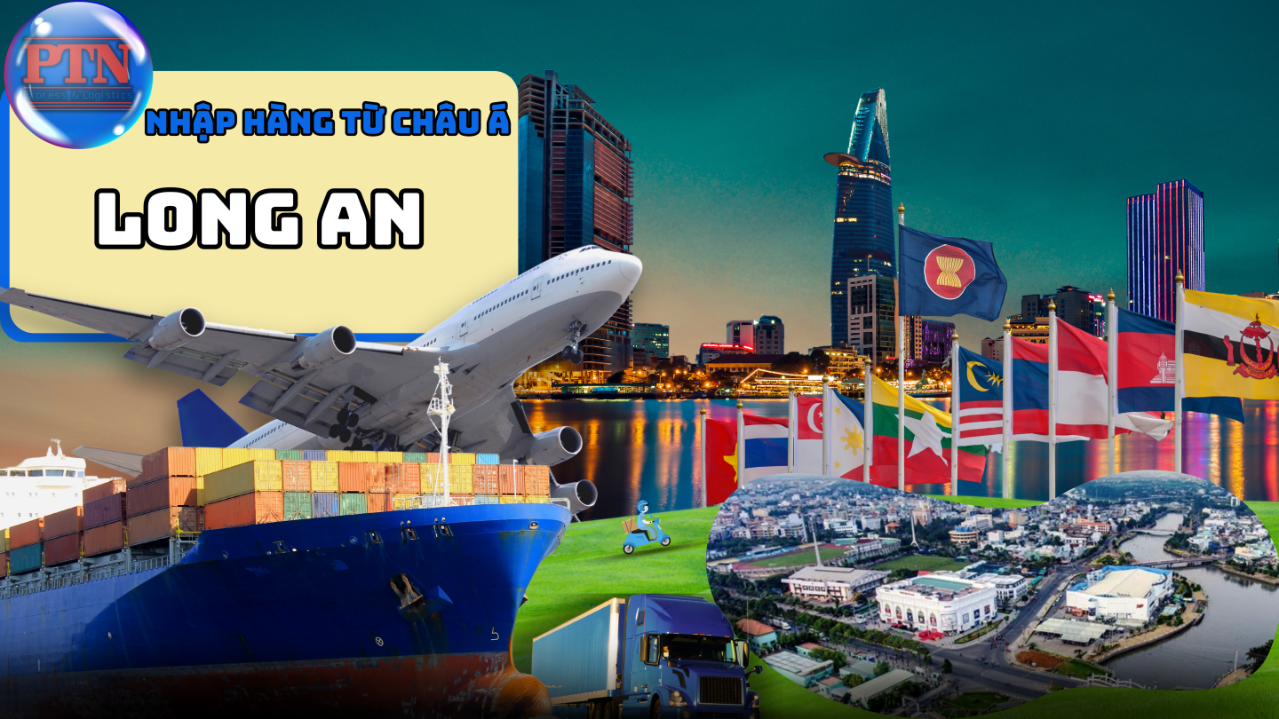 Nhập Hàng Từ Châu Á Về Long An