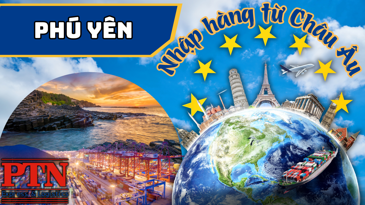 Nhập Hàng Từ Châu Âu về Phú Yên