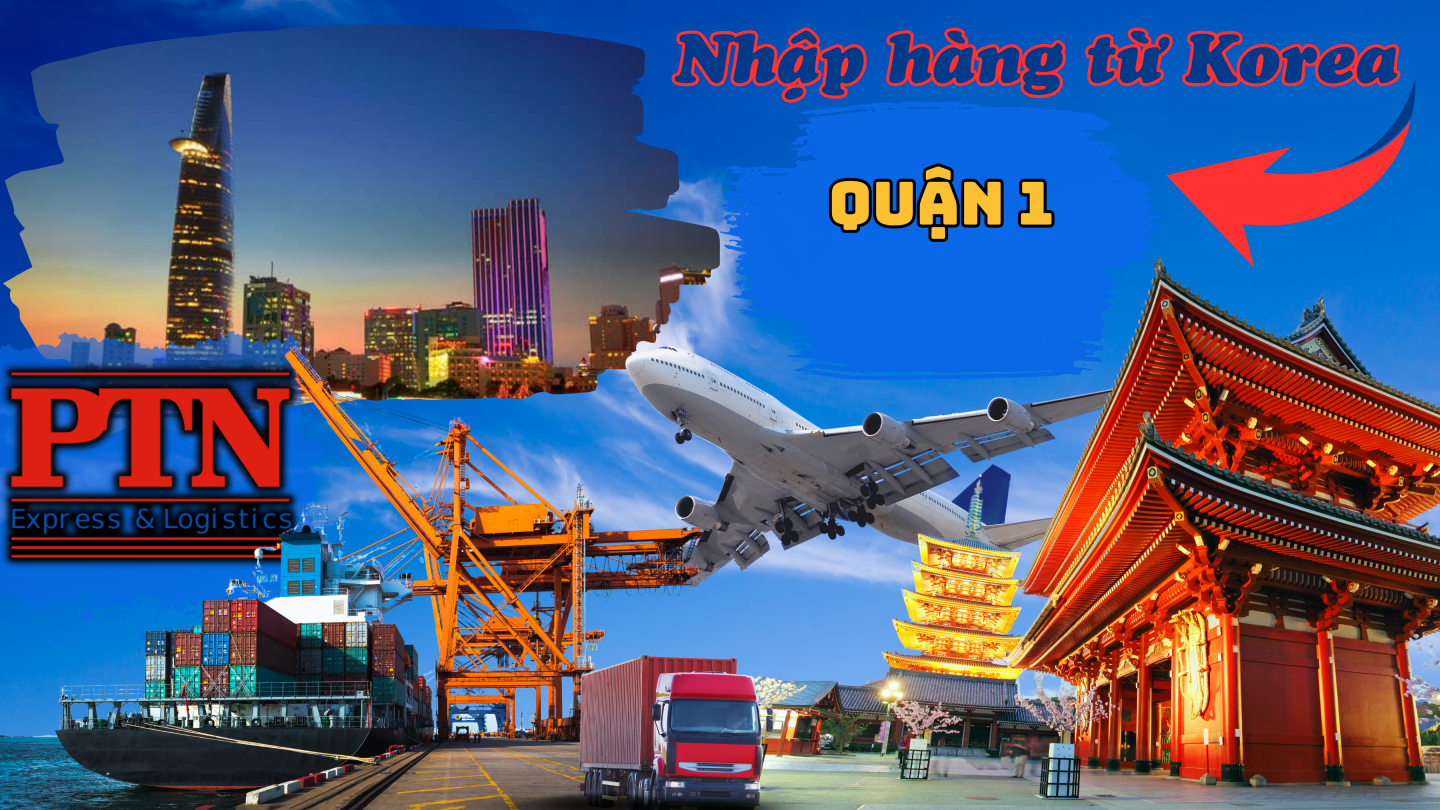 Nhập Hàng Từ Hàn Quốc Về Quận 1