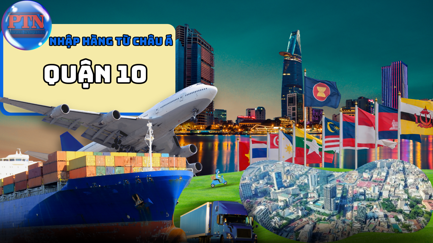 Nhập Hàng Từ Châu Á Về Quận 10