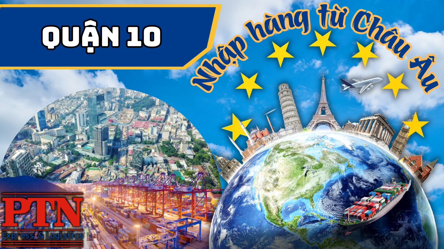 Nhập Hàng Từ Châu Âu Về Quận 10