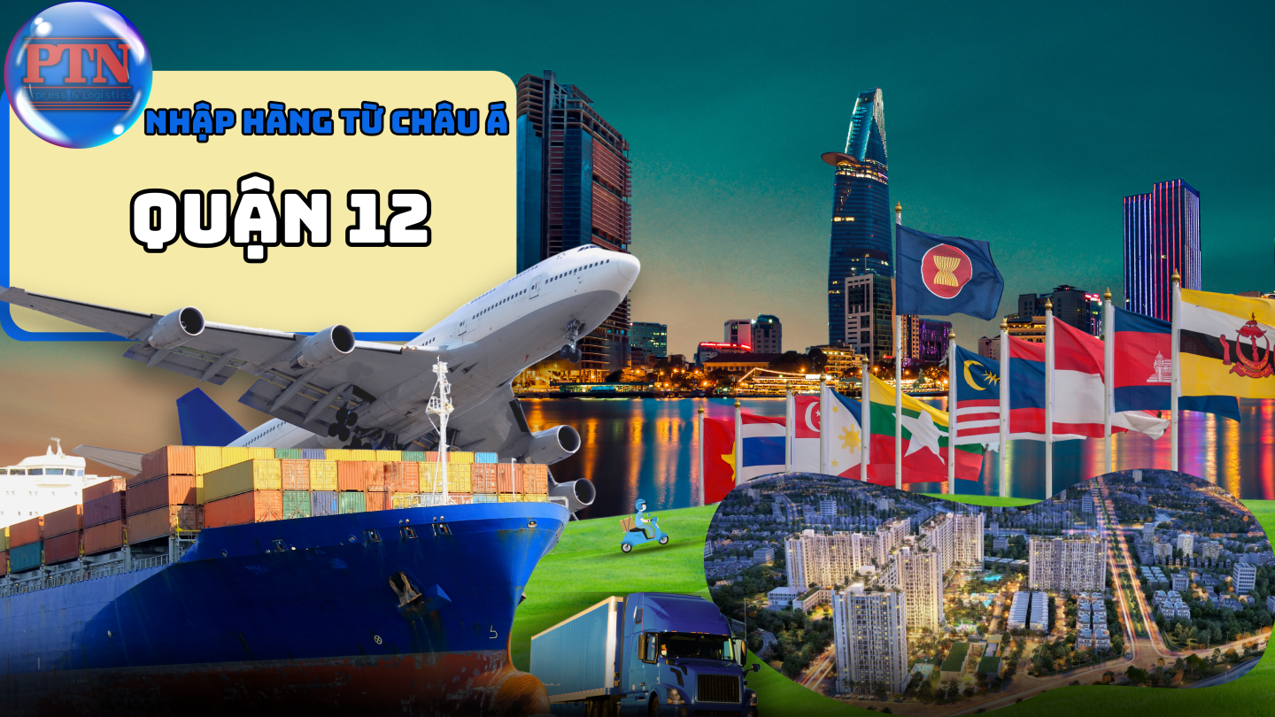 Nhập Hàng Từ Châu Á Về Quận 12