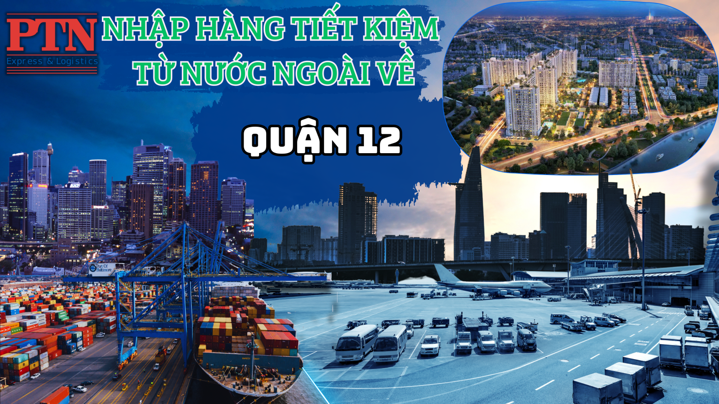 Nhập Hàng Tiết Kiệm Về Quận 12