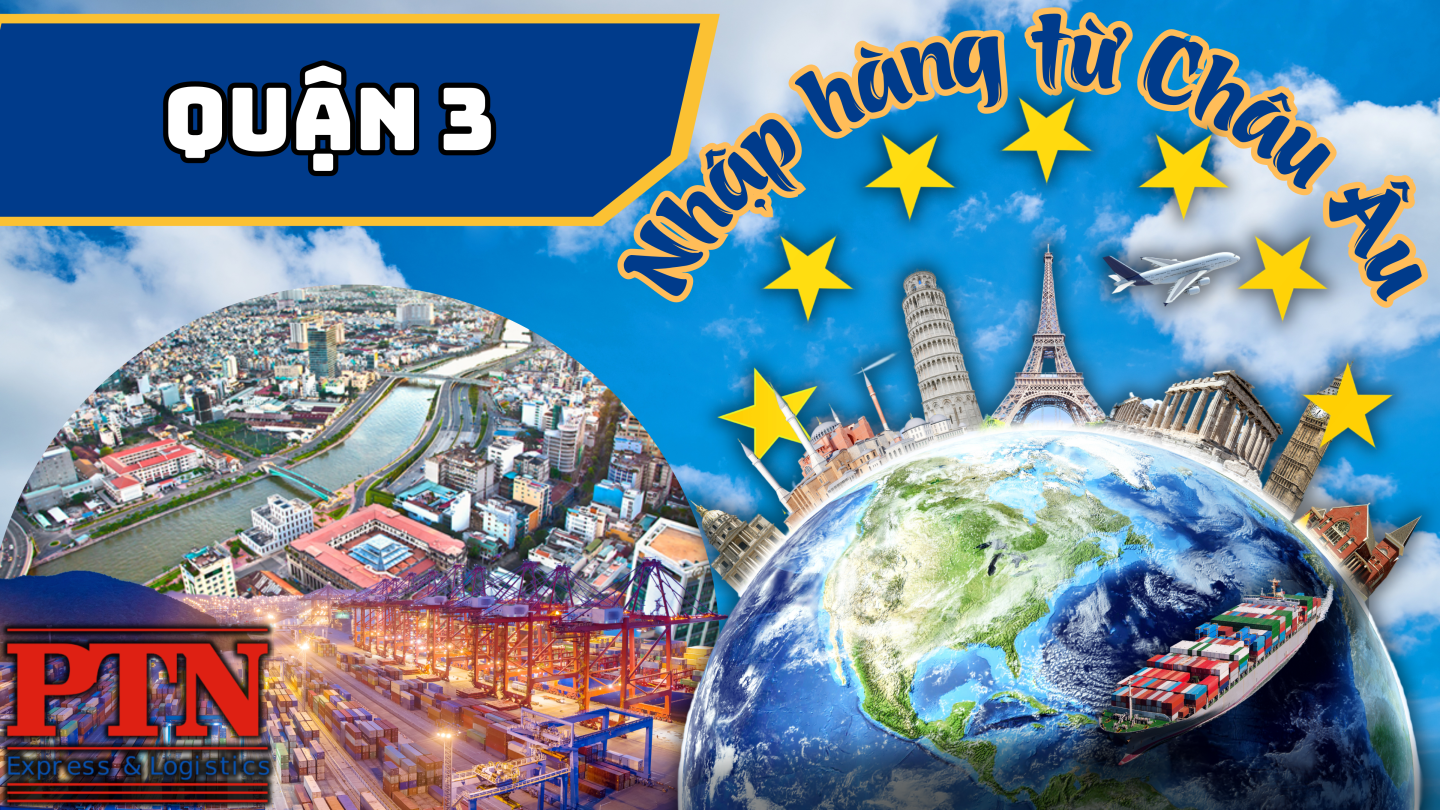Nhập Hàng Từ Châu Âu Về Quận 3