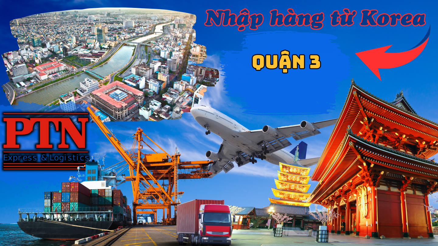 Nhập Hàng Từ Hàn Quốc Về Quận 3