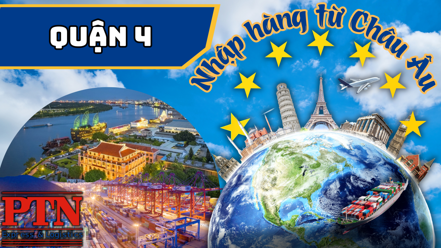 Nhập Hàng Từ Châu Âu Về Quận 4