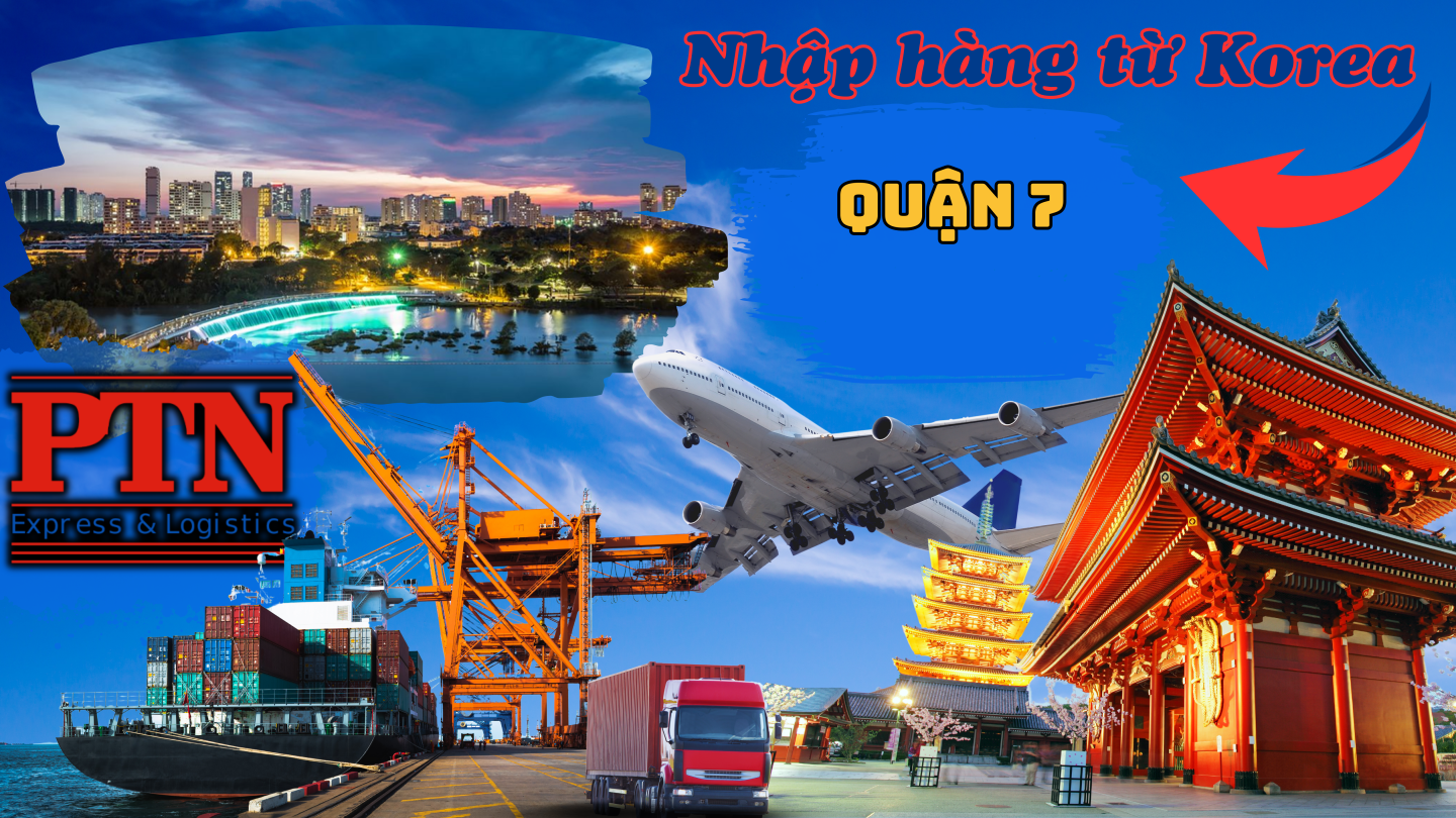 Nhập Hàng Từ Hàn Quốc Về Quận 7