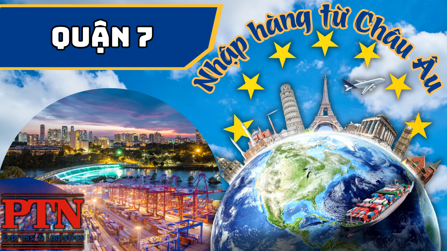 Nhập Hàng Từ Châu Âu Về Quận 7