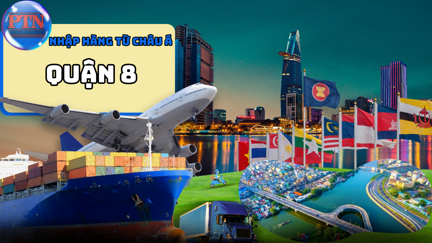 Nhập Hàng Từ Châu Á Về Quận 8