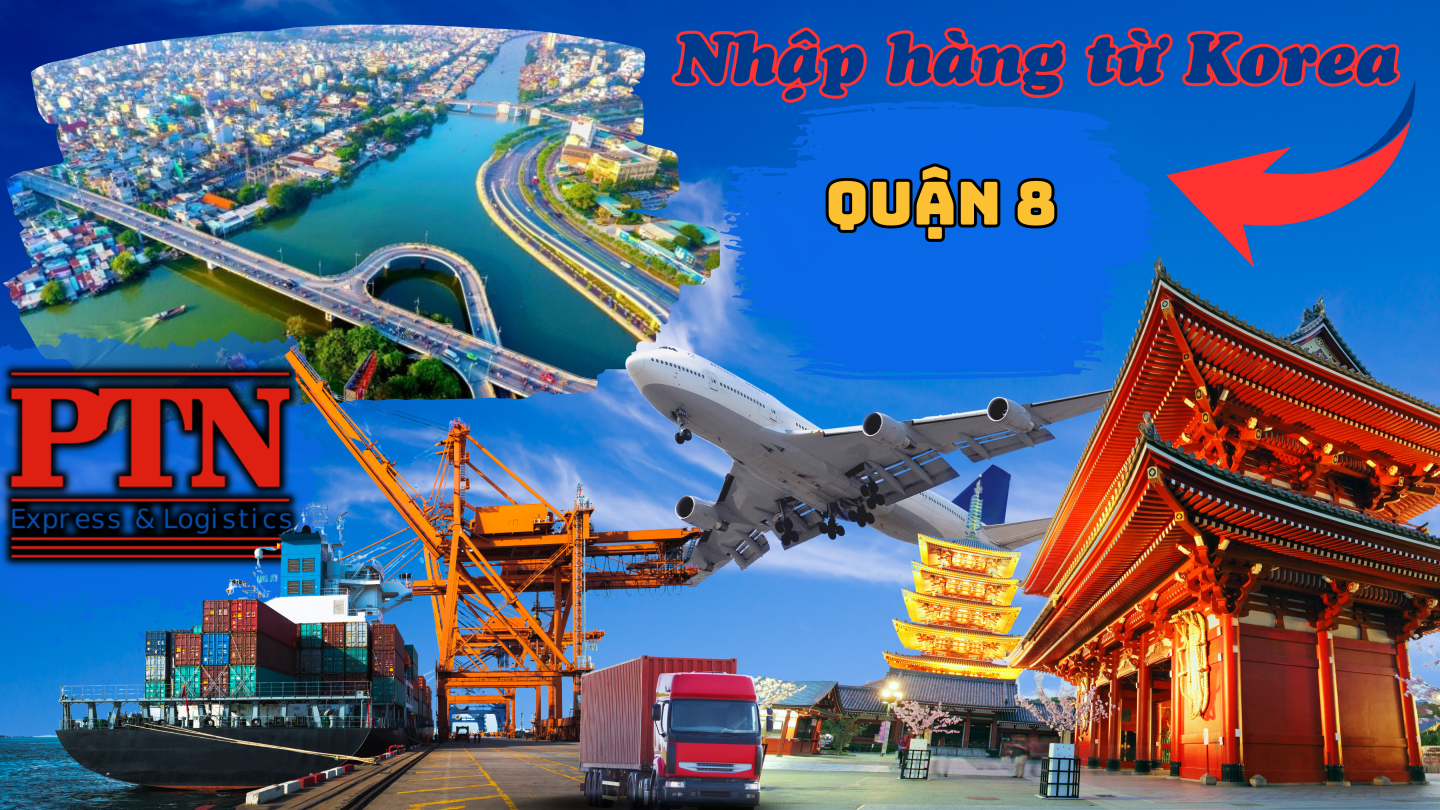 Nhập Hàng Từ Korea Về Quận 8