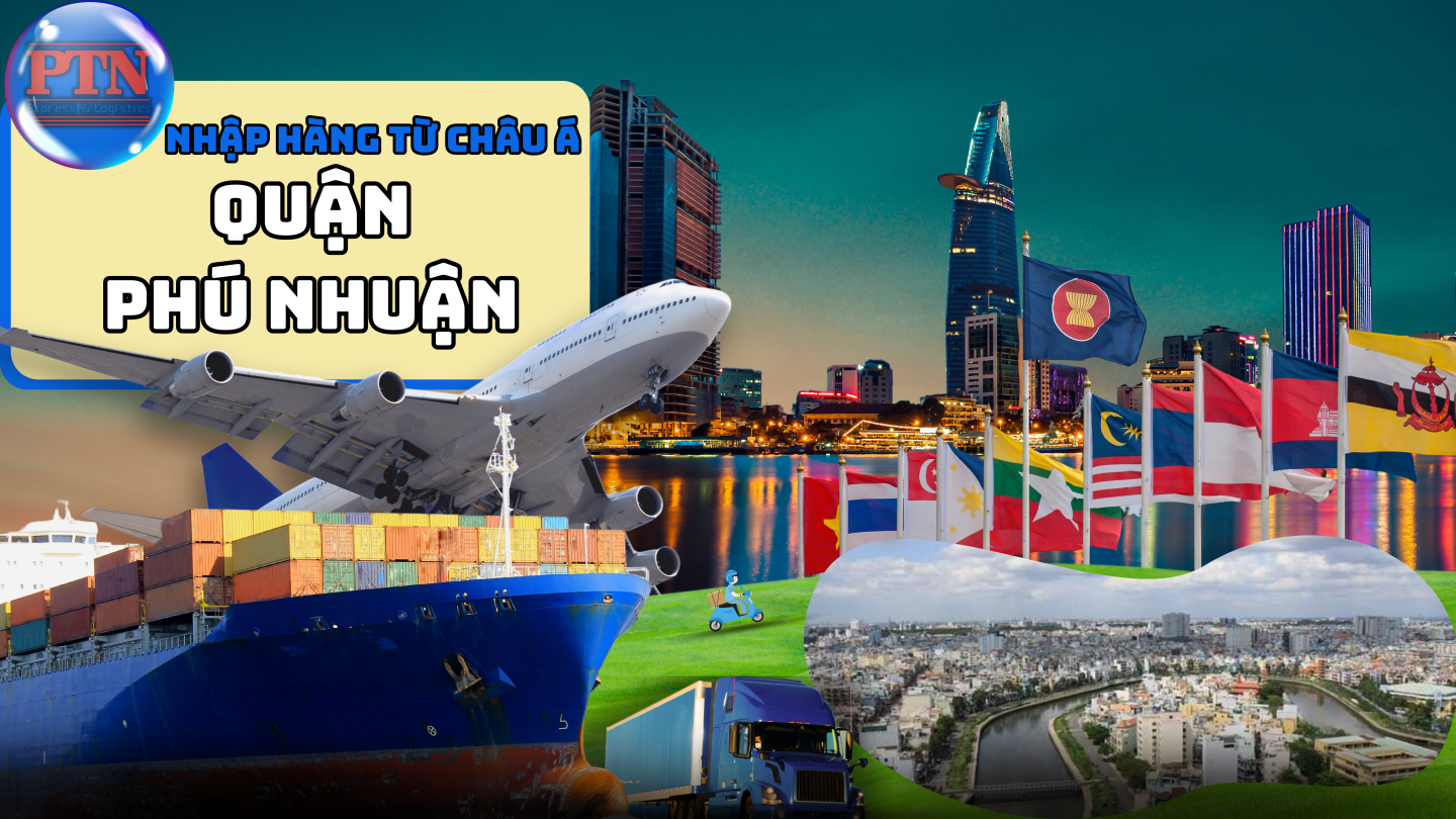 Nhập Hàng Từ Châu Á Về Phú Nhuận