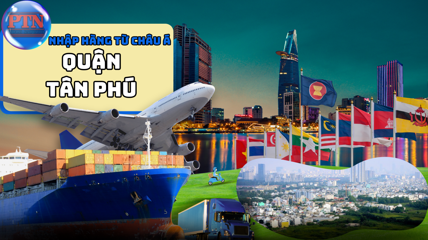 Nhập Hàng Từ Châu Á Về Quận Tân Phú
