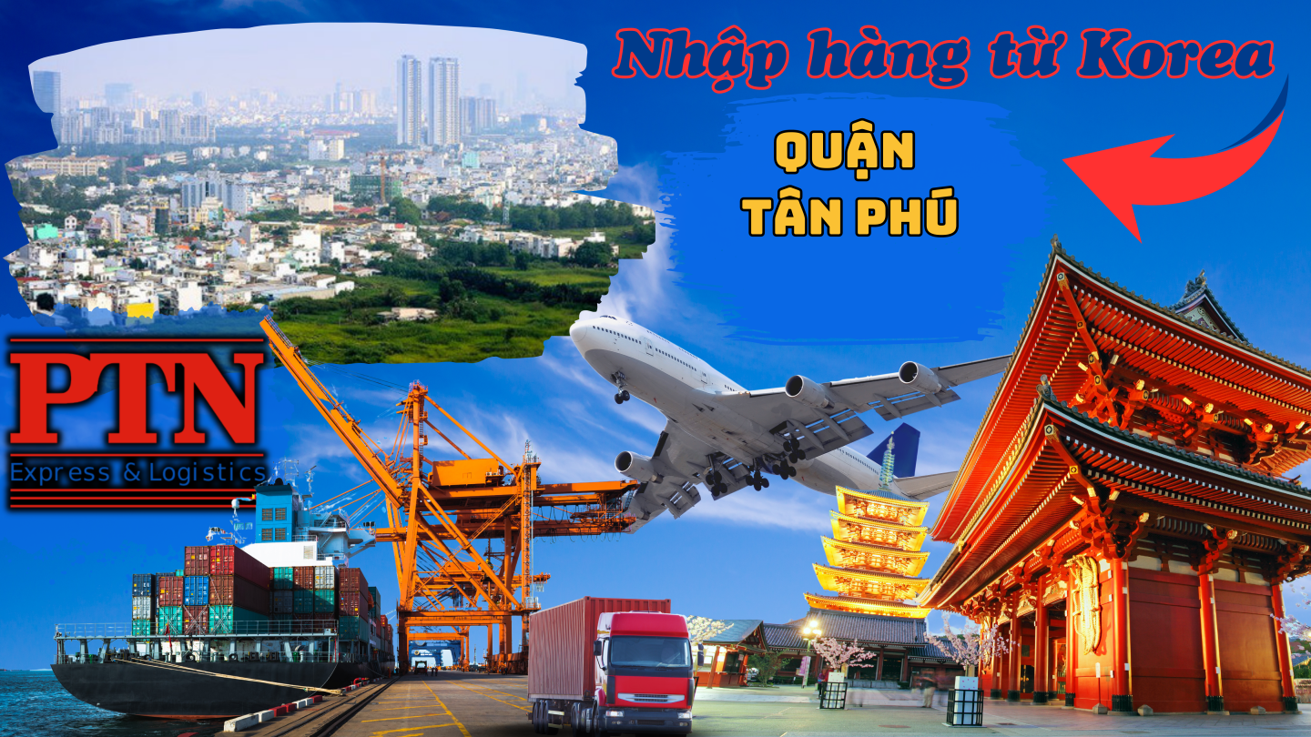 Nhập Hàng Từ Korea Về Tân Phú