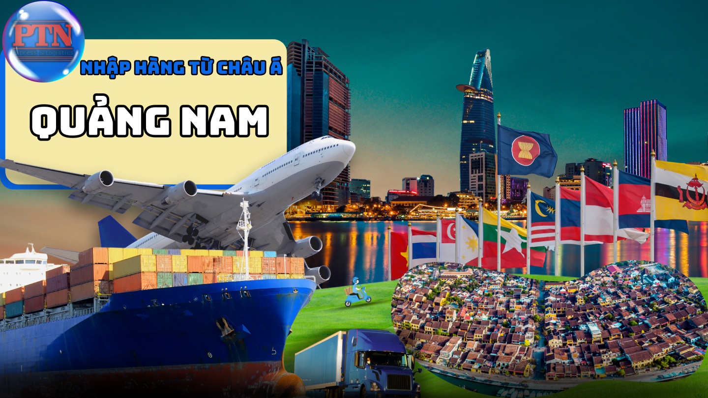 Nhập Hàng Từ Châu Á Về Quảng Nam