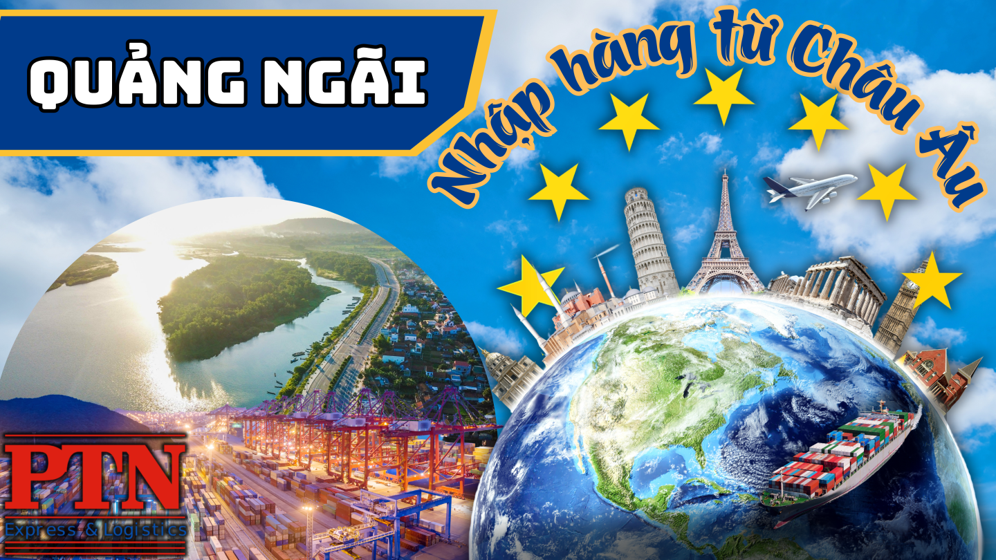 Nhập Hàng Từ Châu Âu Về Quảng Ngãi