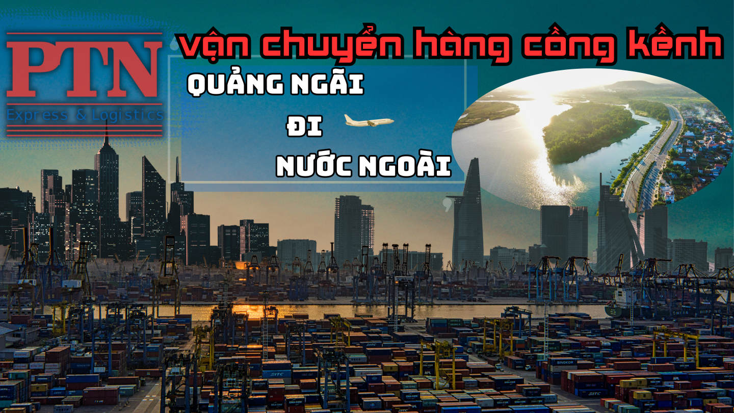 Gửi Hàng Cồng Kềnh Tại Quảng Ngãi