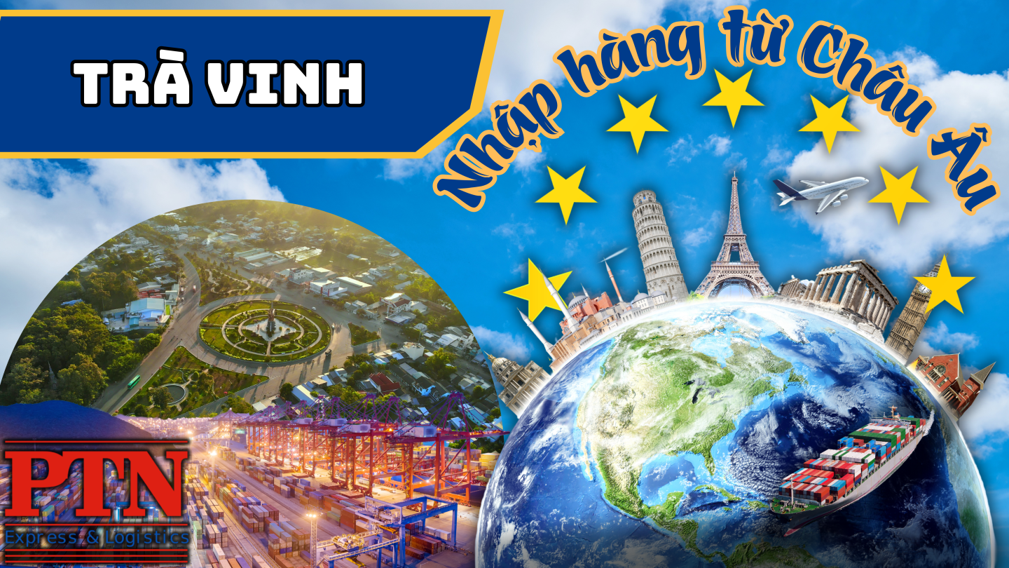 Nhập hàng từ Châu Âu về Trà Vinh