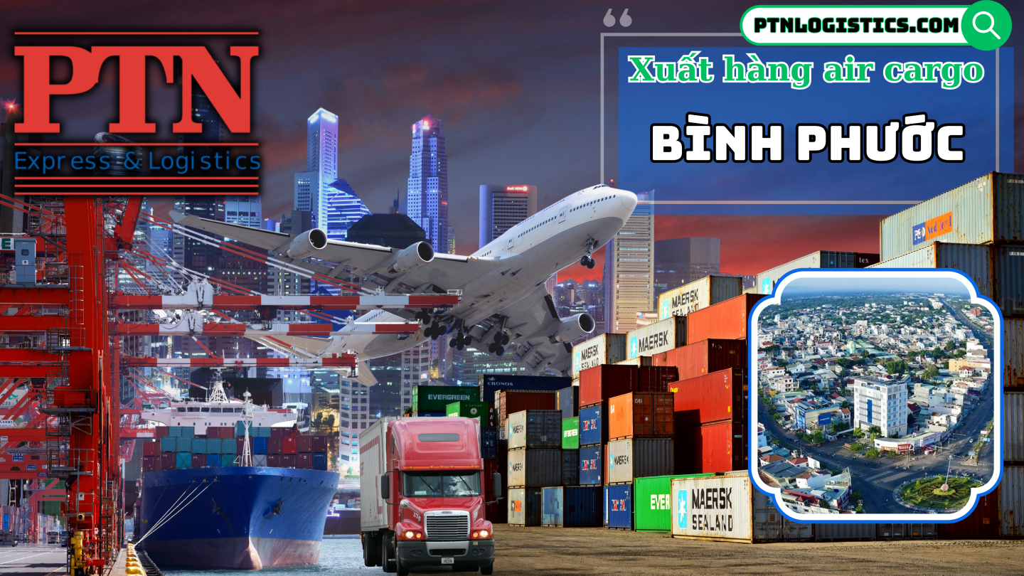 Xuất hàng Air Cargo tại Bình Phước