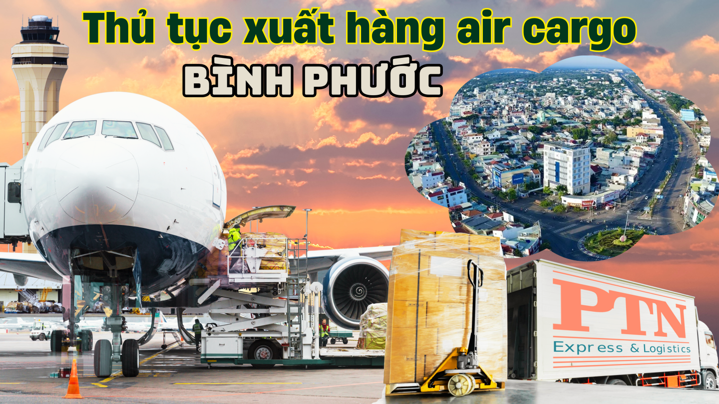 Thủ tục xuất hàng air cargo tại Bình Phước