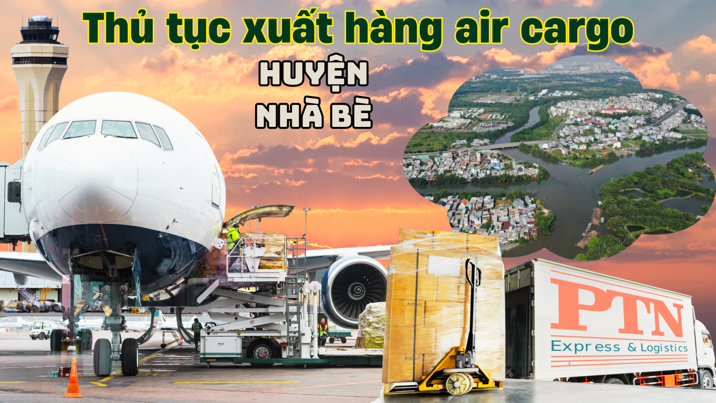 Thủ tục xuất hàng Air Cargo tại Nhà Bè