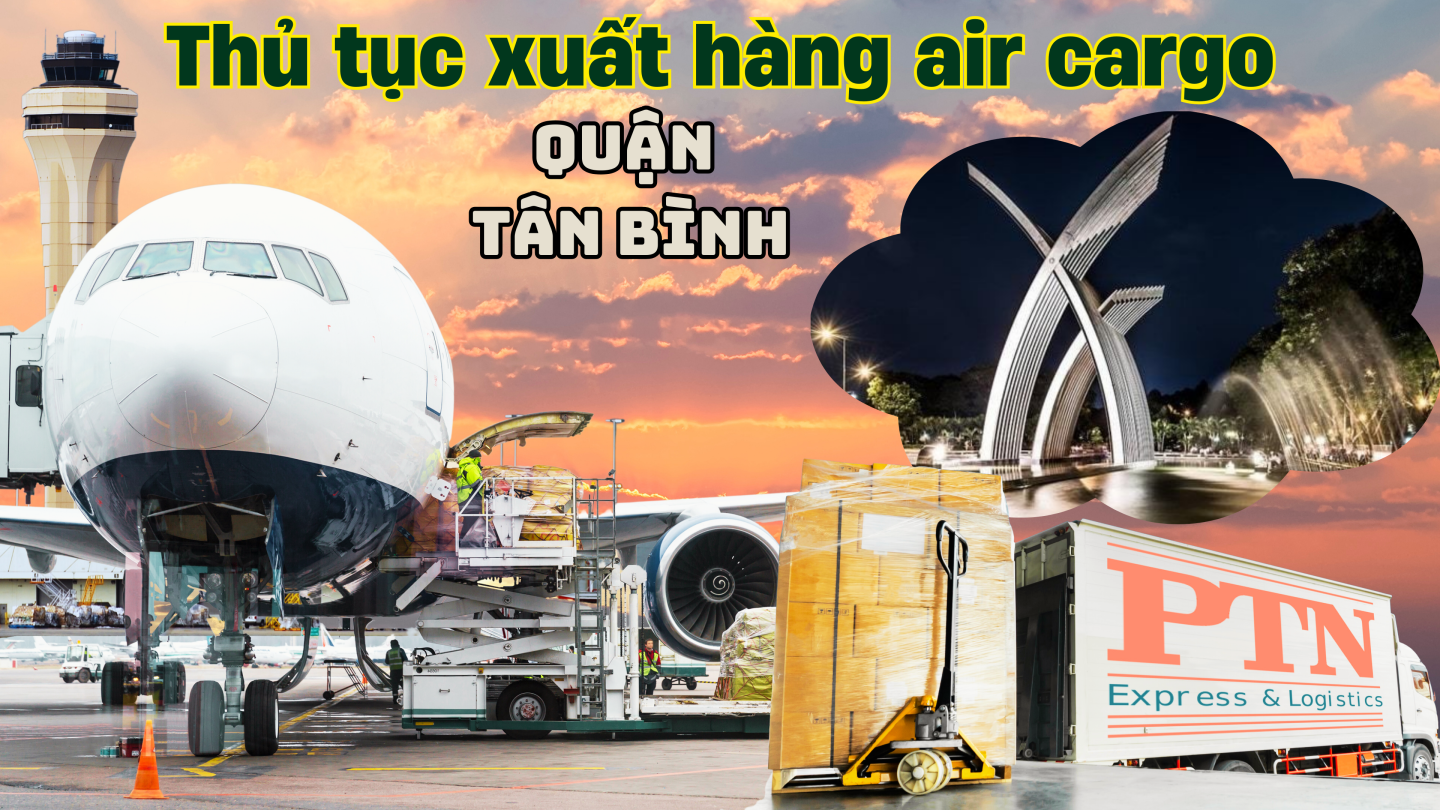 Thủ tục xuất hàng Air cargo tại Tân Bình