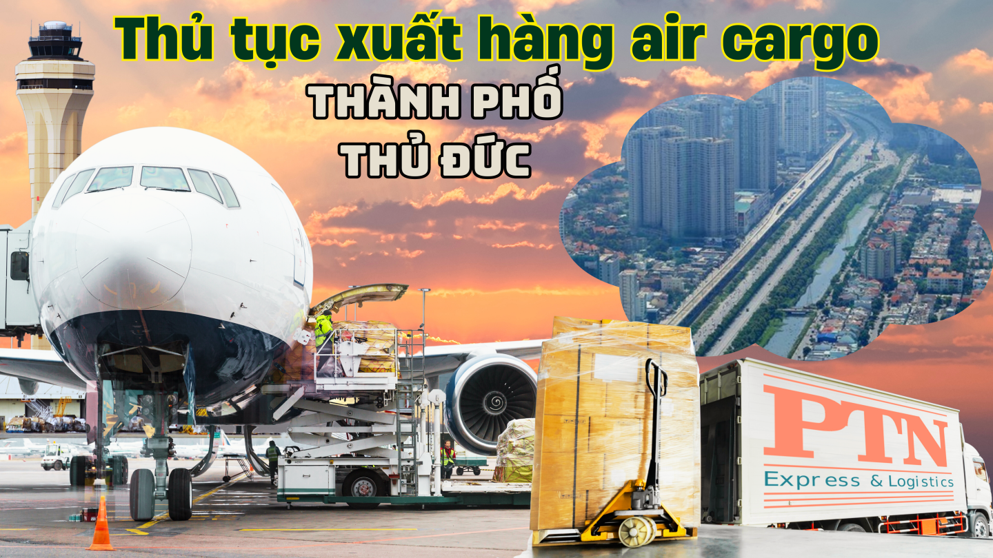 Thủ tục xuất hàng Air Cargo tại Thủ Đức